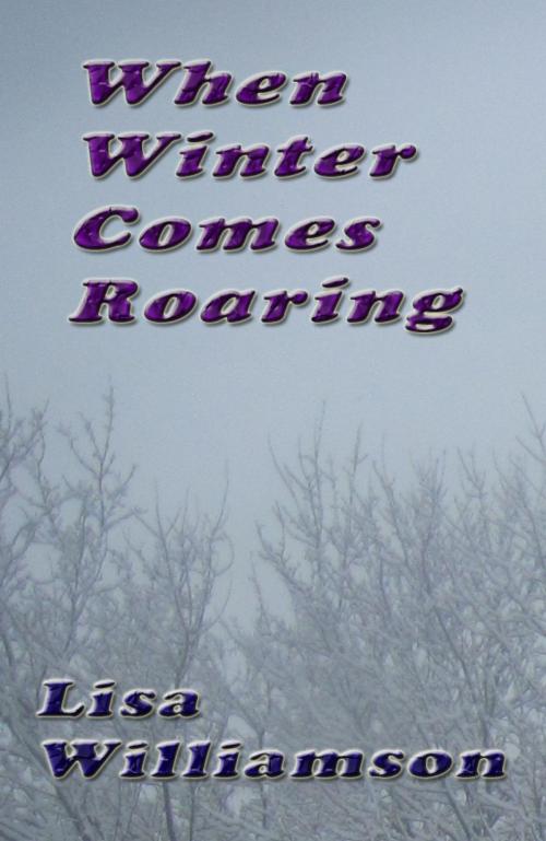 Cover of the book When Winter Comes Roaring by Lisa Williamson, Lisa  Williamson