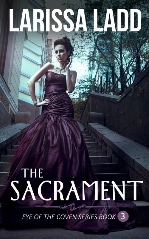 Cover of the book The Sacrament by Larissa Ladd, Larissa Ladd
