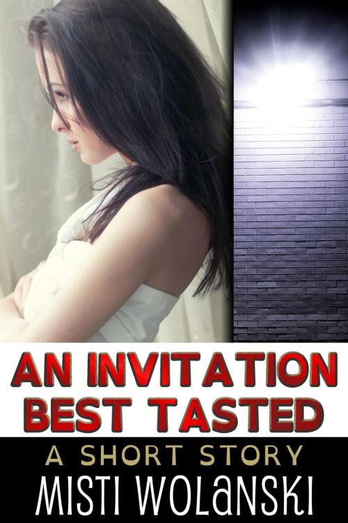 Cover of the book An Invitation Best Tasted by Misti Wolanski, Misti Wolanski