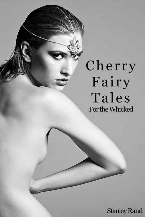 Cover of the book Cherry Fairy Tale (Consensual Sex, Male/Female, Masturbation, Oral Sex, Romance) by Stanley Rand, Massacre Media