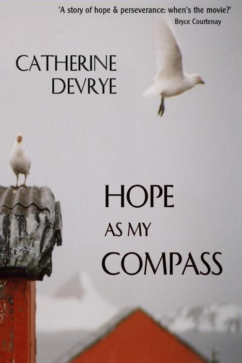Cover of the book Hope as my Compass: a memoir by Catherine DeVrye, Everest Press