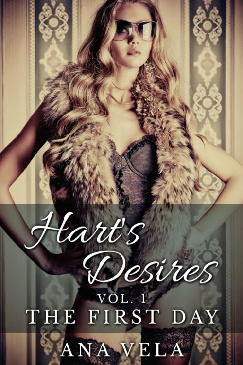 Cover of the book Hart's Desires: Volume One - The First Day by Ana Vela, Roja Publishing