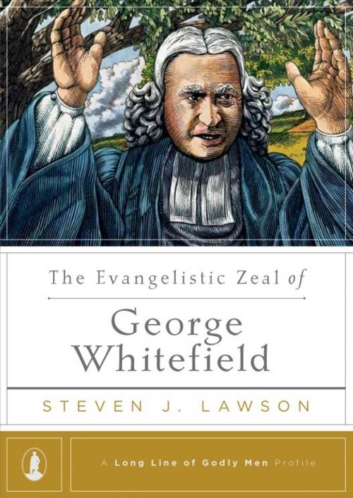 Cover of the book The Evangelistic Zeal of George Whitefield by Steven J. Lawson, Reformation Trust Publishing