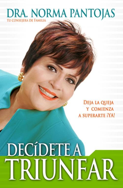 Cover of the book DECIDETE A TRIUNFAR by Norma Pantojas, Grupo Nelson