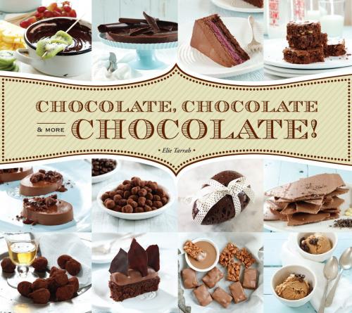 Cover of the book Chocolate, Chocolate & More Chocolate! by Elie Tarrab, Charlesbridge