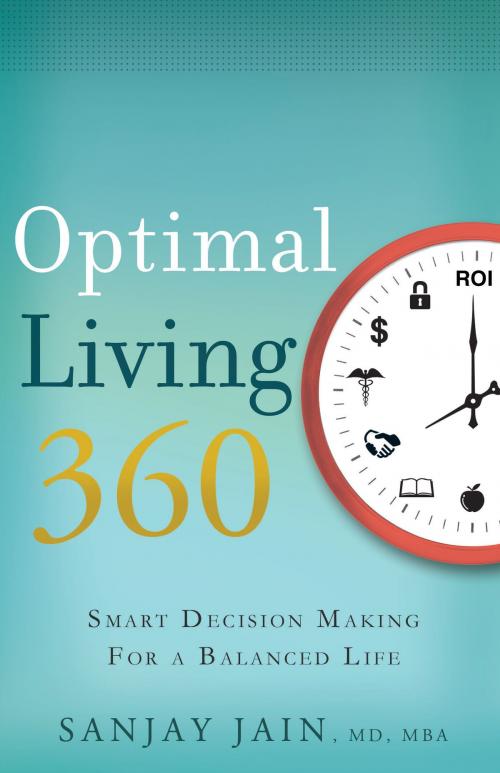 Cover of the book Optimal Living 360 by Sanjay Jain, MD, MBA, Greenleaf Book Group Press