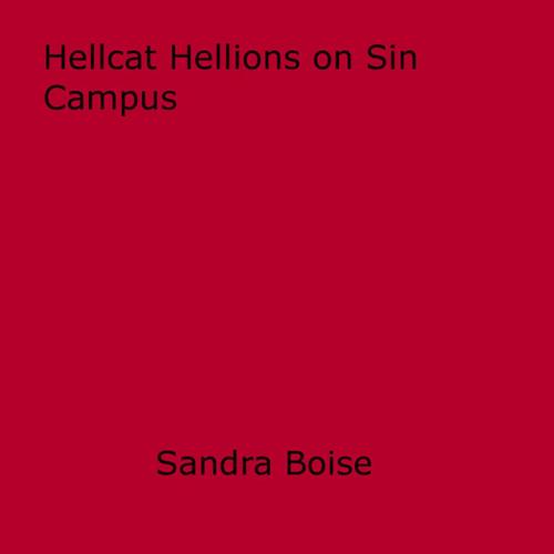 Cover of the book Hellcat Hellions on Sin Campus by Sandra Boise, Disruptive Publishing