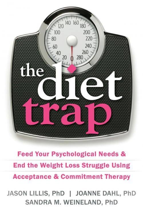 Cover of the book The Diet Trap by Jason Lillis, PhD, JoAnne Dahl, PhD, Sandra M. Weineland, PhD, New Harbinger Publications