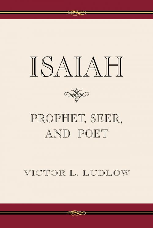 Cover of the book Isaiah: Prophet, Seer, and Poet by Victor L. Ludlow, Deseret Book Company
