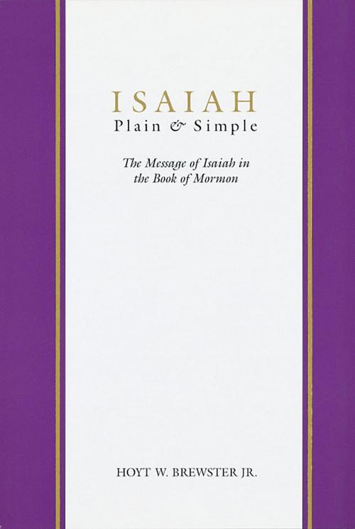 Cover of the book Isaiah, Plain and Simple by Hoyt W. Brewster, Deseret Book Company