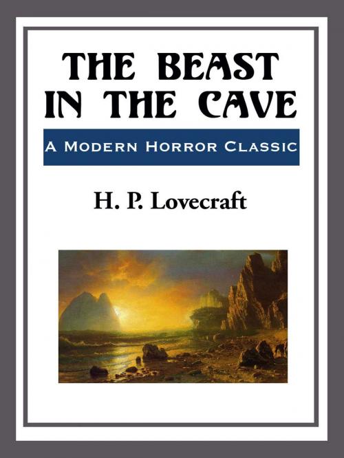 Cover of the book The Beast in the Cave by H. P. Lovecraft, Start Publishing LLC