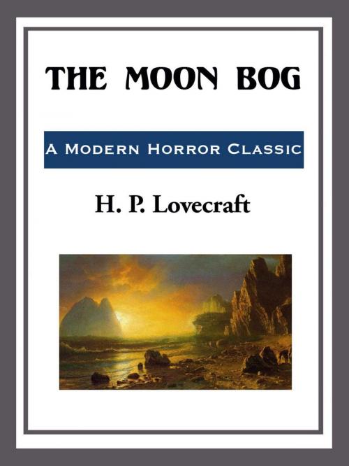 Cover of the book The Moon Bog by H. P. Lovecraft, Start Publishing LLC
