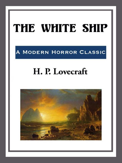 Cover of the book The White Ship by H. P. Lovecraft, Start Publishing LLC