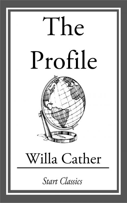 Cover of the book The Profile by Willa Cather, Start Classics