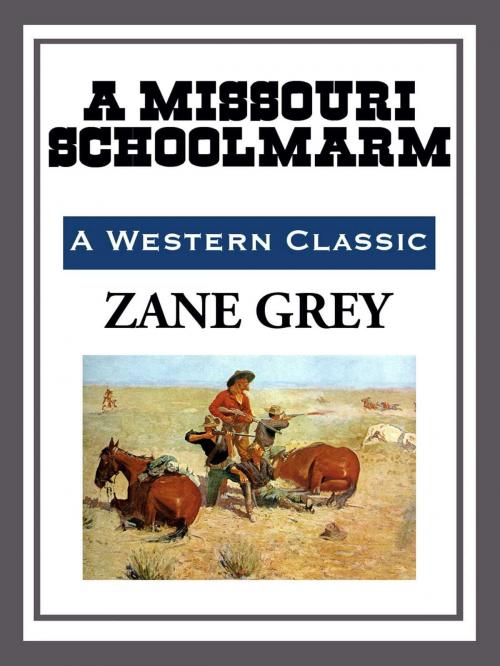 Cover of the book A Missouri Schoolmarm by Zane Grey, Start Publishing LLC