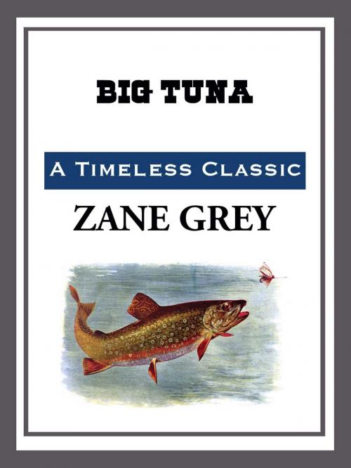 Cover of the book Big Tuna by Zane Grey, Start Publishing LLC