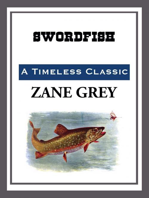 Cover of the book Swordfish by Zane Grey, Start Publishing LLC