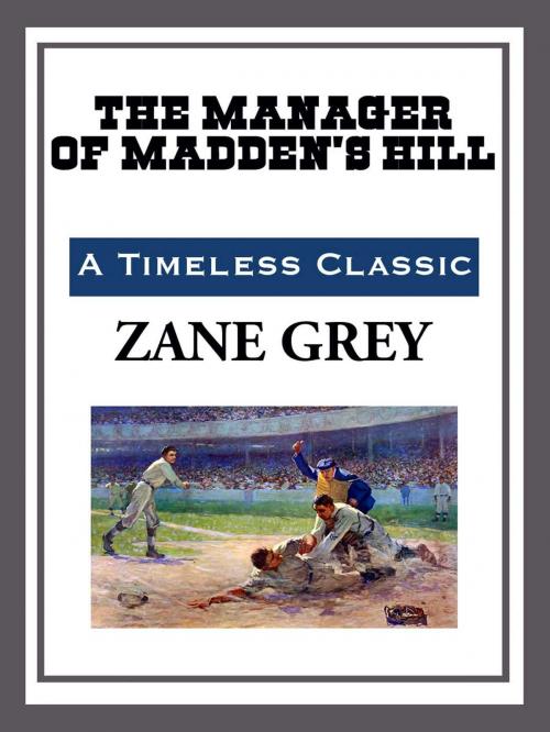 Cover of the book The Manager of Madden's Hill by Zane Grey, Start Publishing LLC