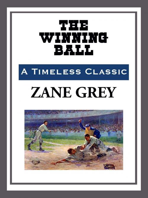 Cover of the book The Winning Ball by Zane Grey, Start Publishing LLC