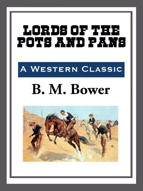 Cover of the book Lords of the Pots and Pans by B. M. Bower, Start Publishing LLC