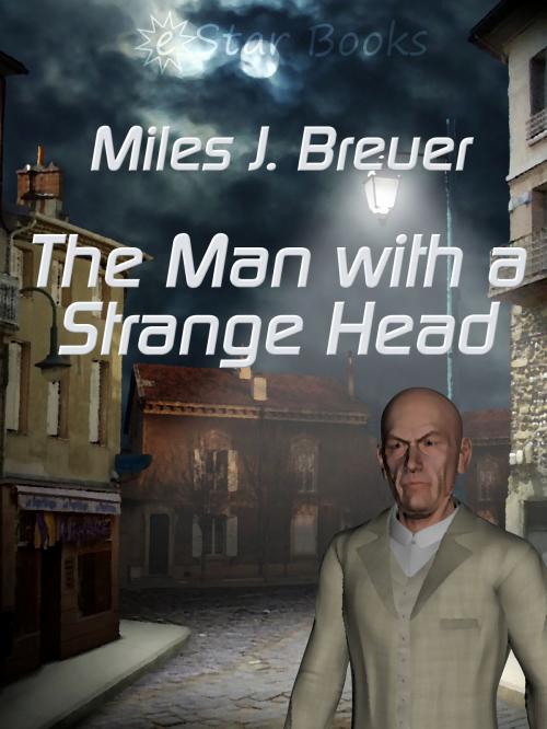 Cover of the book The Man with a Strange Head by Miles J. Breuer, eStar Books LLC