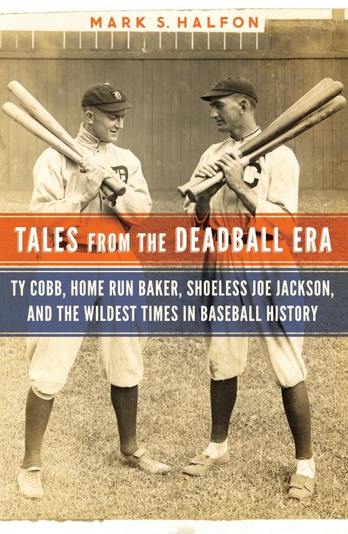 Cover of the book Tales from the Deadball Era by Mark S. Halfon, Potomac Books Inc.