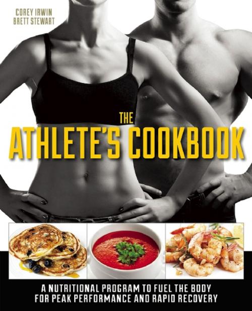 Cover of the book The Athlete's Cookbook by Brett Stewart, Corey Irwin, Ulysses Press