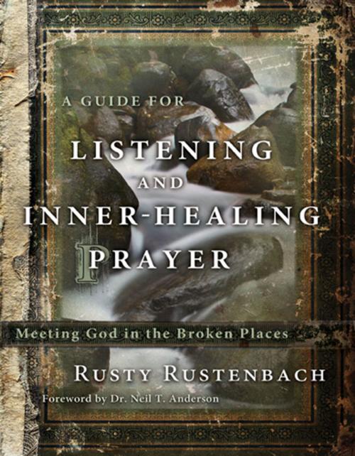 Cover of the book A Guide for Listening and Inner-Healing Prayer by Rusty Rustenbach, The Navigators