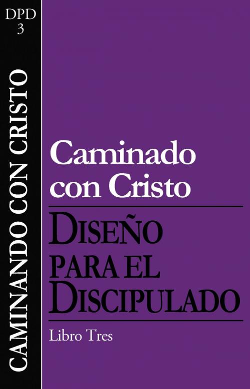 Cover of the book Caminando con Cristo by The Navigators, The Navigators