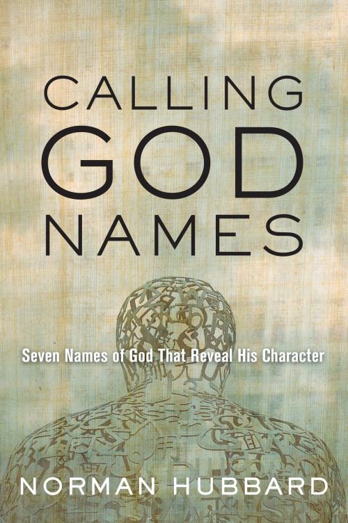 Cover of the book Calling God Names by Norman Hubbard, The Navigators