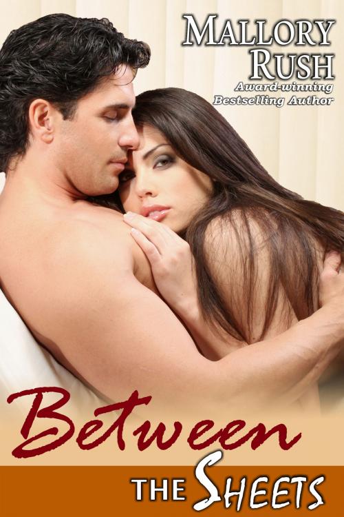 Cover of the book Between the Sheets by Mallory Rush, ePublishing Works!