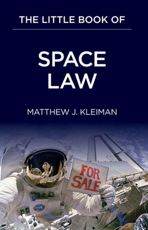 Cover of the book The Little Book of Space Law by Matthew J. Kleiman, American Bar Association