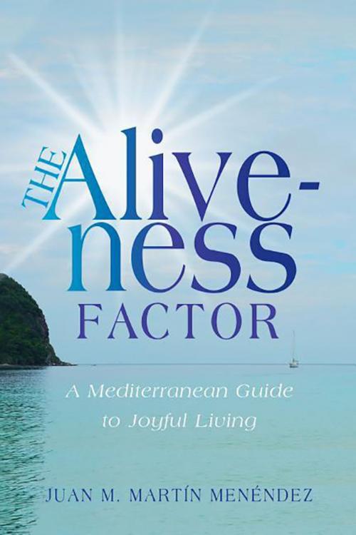 Cover of the book The Aliveness Factor by Juan M. Martin Menendez, Morgan James Publishing
