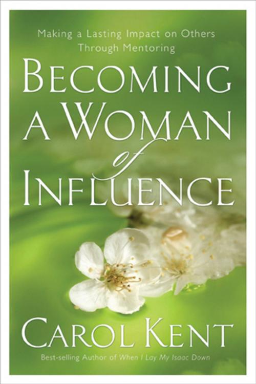 Cover of the book Becoming a Woman of Influence by Carol Kent, The Navigators