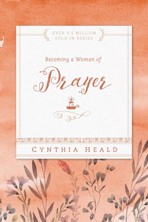 Cover of the book Becoming a Woman of Prayer by Cynthia Heald, The Navigators