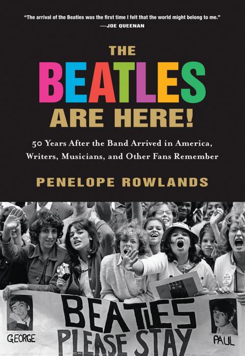 Cover of the book The Beatles Are Here! by Penelope Rowlands, Algonquin Books