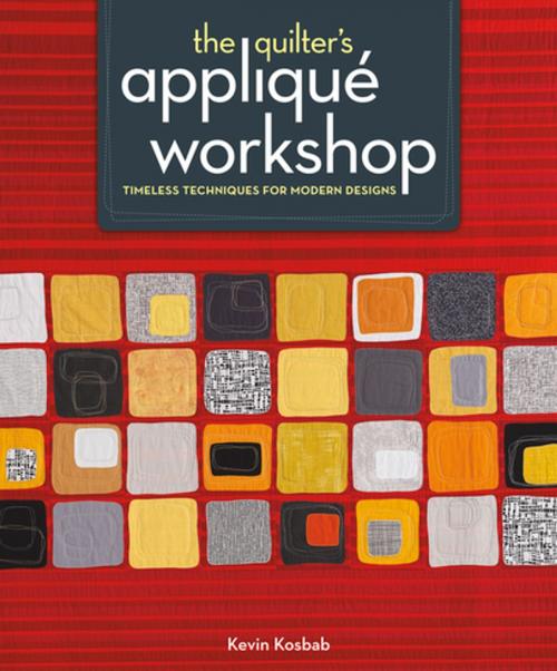Cover of the book The Quilter's Applique Workshop by Kevin Kosbab, F+W Media