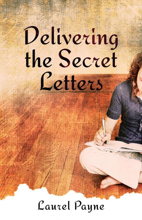 Cover of the book Delivering the Secret Letters by Laurel Payne, Charisma House