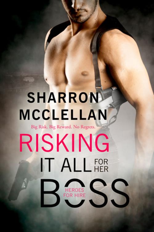 Cover of the book Risking It All for Her Boss by Sharron McClellan, Entangled Publishing, LLC