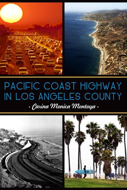 Cover of the book Pacific Coast Highway in Los Angeles County by Carina Monica Montoya, Arcadia Publishing Inc.