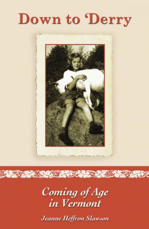 Cover of the book DOWN TO 'DERRY: Coming of Age in Vermont by Jeanne Slawson, BookLocker.com, Inc.
