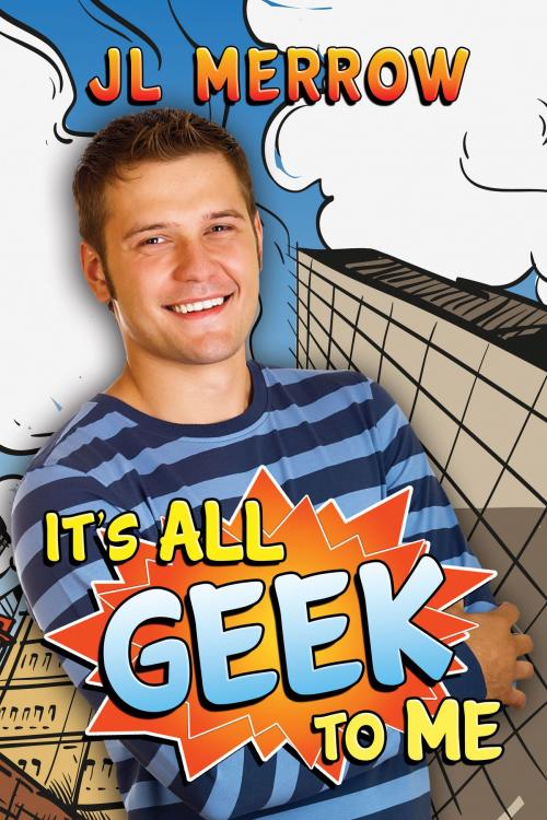 Cover of the book It's All Geek to Me by JL Merrow, Riptide Publishing