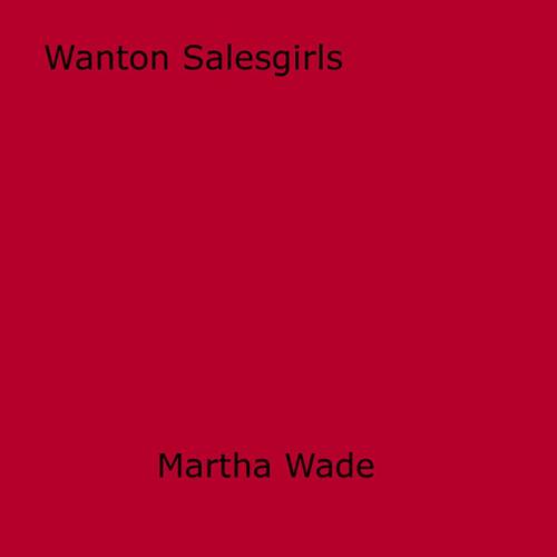 Cover of the book Wanton Salesgirls by Martha Wade, Disruptive Publishing
