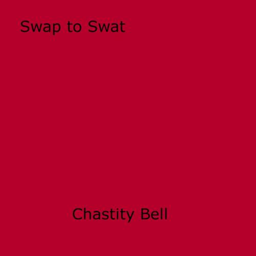 Cover of the book Swap to Swat by Chastity Bell, Disruptive Publishing