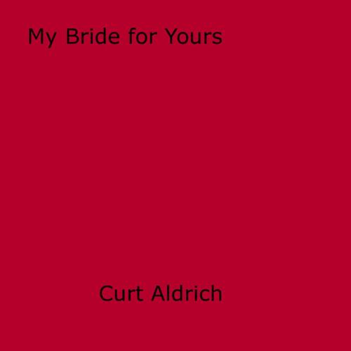 Cover of the book My Bride for Yours by Curt Aldrich, Disruptive Publishing