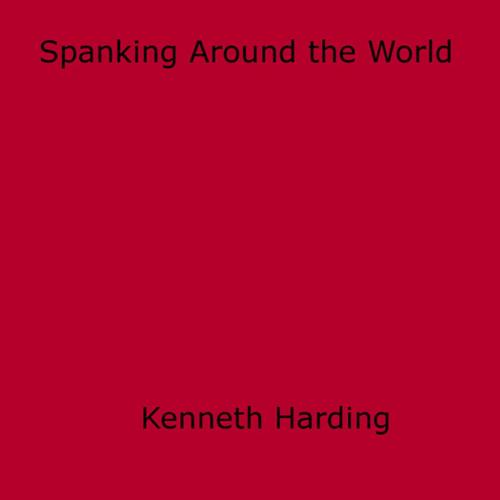 Cover of the book Spanking Around the World by Kenneth Harding, Disruptive Publishing