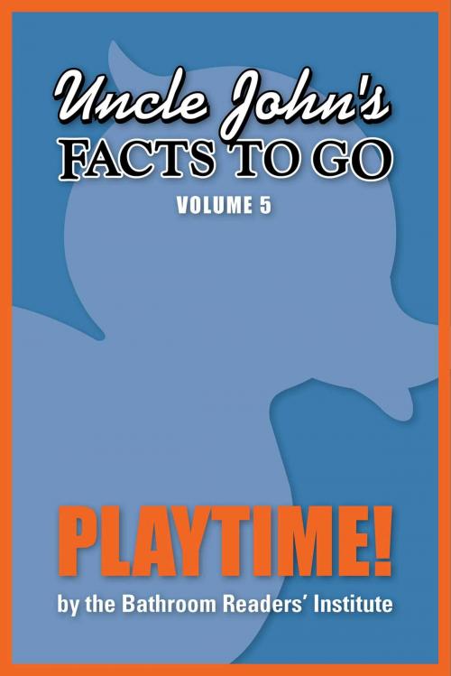 Cover of the book Uncle John's Facts to Go Playtime! by Bathroom Readers' Institute, Portable Press