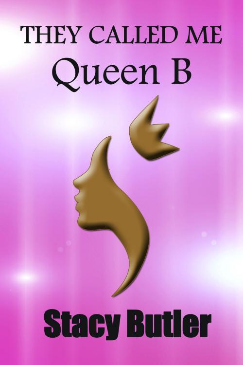 Cover of the book They Called Me Queen B by Stacy Butler, Black Opal Books
