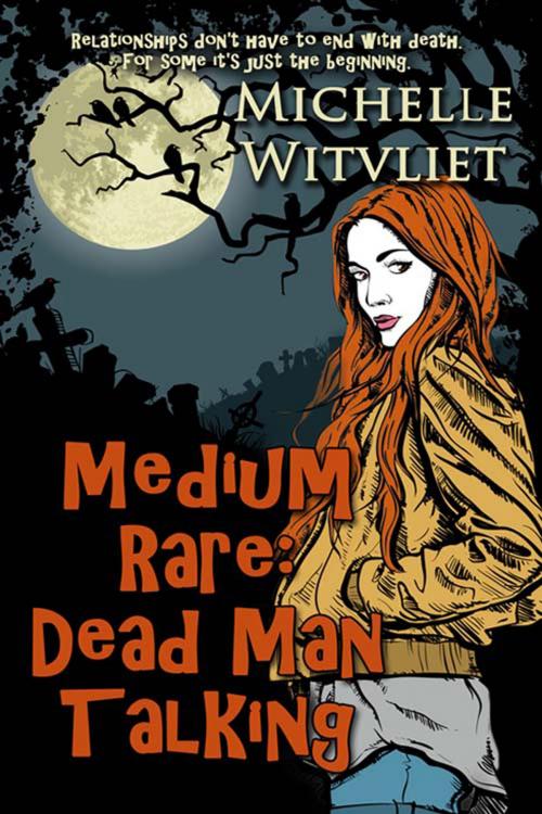 Cover of the book Medium Rare: Dead Man Talking by Michelle  Witvliet, The Wild Rose Press, Inc.