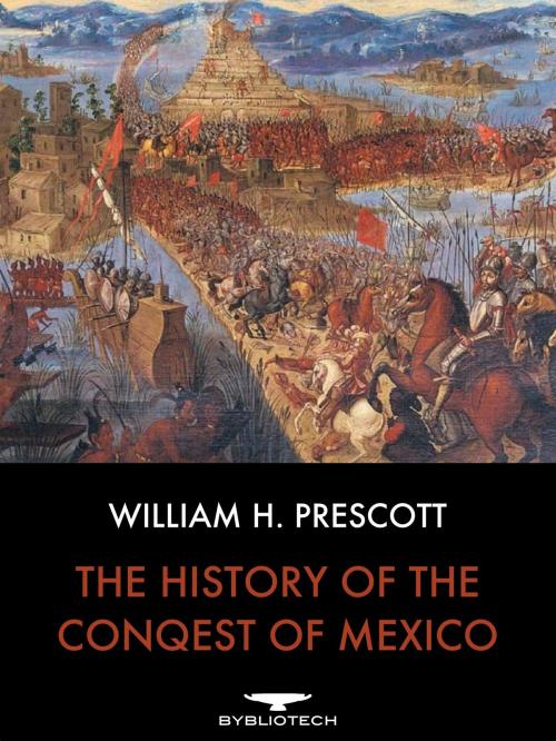 Cover of the book The History of the Conquest of Mexico by William H. Prescott, Bybliotech